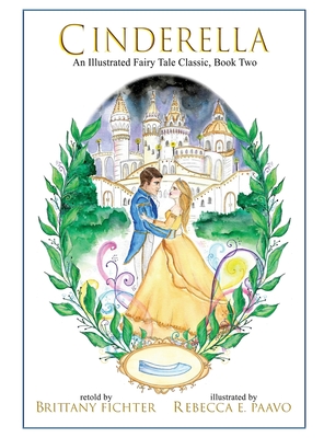 Cinderella: An Illustrated Fairy Tale Classic - Fichter, Brittany