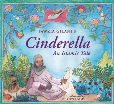 Cinderella: An Islamic Tale - Gilani, Fawzia