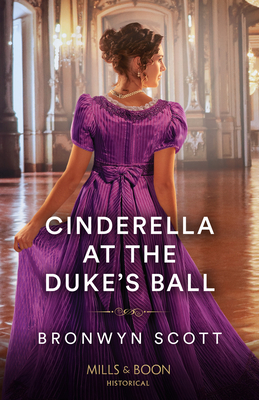 Cinderella At The Duke's Ball: Mills & Boon Historical - Scott, Bronwyn