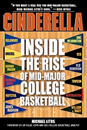 Cinderella: Inside the Rise of Mid-Major College Basketball - Litos, Michael