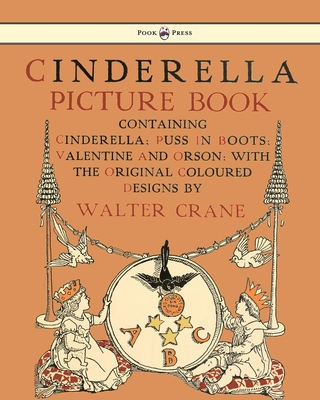 Cinderella Picture Book - Containing Cinderella, Puss in Boots & Valentine and Orson - Illustrated by Walter Crane - 