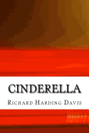 Cinderella: (Richard Harding Davis Classics Collection)