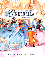 Cinderella: The Dog and Her Little Glass Slipper
