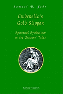 Cinderella's Gold Slipper: Spiritual Symbolism in the Grimms' Tales