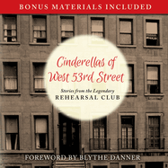 Cinderellas of West 53rd Street: Stories from the Legendary Rehearsal Club