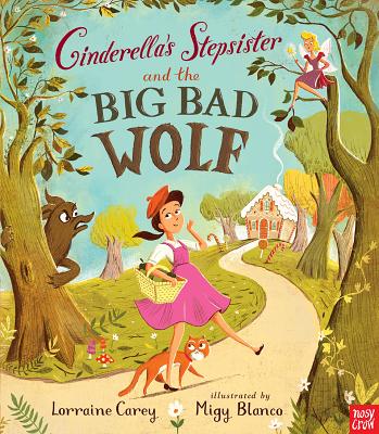 Cinderella's Stepsister and the Big Bad Wolf - Carey, Lorraine