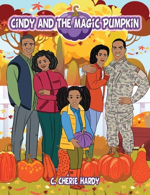 Cindy and the Magic Pumpkin - Horwitz, Suzanne, and Hardy, C Chrie