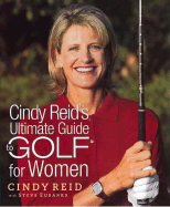 Cindy Reid's Ultimate Guide to Golf for Women - Reid, Cindy, and Eubanks, Steve