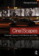 Cine-Scapes: Cinematic Spaces in Architecture and Cities