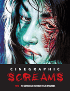 Cinegraphic Screams 2: 50 Japanese Horror Film Posters