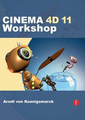 CINEMA 4D 11 Workshop - Von Koenigsmarck, Arndt