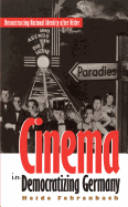 Cinema in Democratizing Germany: Reconstructing National Identity After Hitler