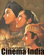 Cinema India: The Art of Bollywood