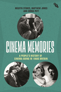 Cinema Memories: A People's History of Cinema-Going in 1960s Britain