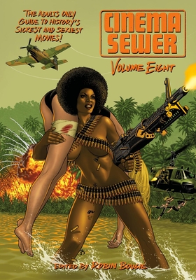 Cinema Sewer: Volume Eight: The Adults Only Guide to History's Sickest and Sexiest Movies! - Bougie, Robin
