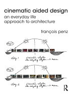 Cinematic Aided Design: An Everyday Life Approach to Architecture