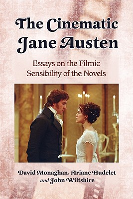 Cinematic Jane Austen: Essays on the Filmic Sensibility of the Novels - Monaghan, David, and Hudelet, Ariane, and Wiltshire, John