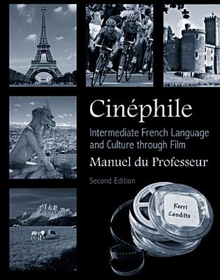 Cinephile Manuel Du Professeur: Intermediate French Language and Culture Through Film - Conditto, Kerri