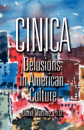 Cinica: Delusions in America Culture - Martinez, Daniel