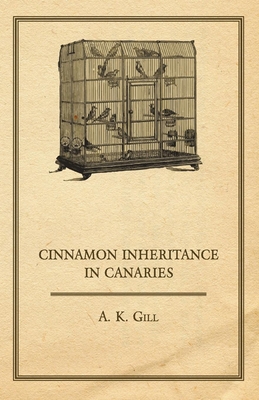 Cinnamon Inheritance in Canaries - Gill, A K