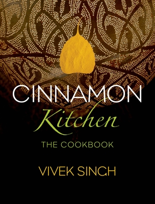 Cinnamon Kitchen: The Cookbook - Singh, Vivek
