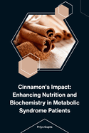 Cinnamon's Impact: Enhancing Nutrition and Biochemistry in Metabolic Syndrome Patients