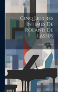 Cinq Lettres Intimes de Roland de Lassus