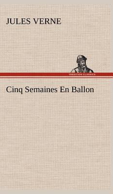 Cinq Semaines En Ballon - Verne, Jules