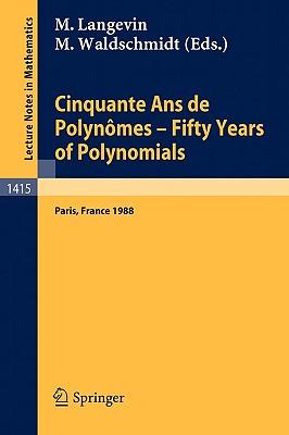 Cinquante ANS de Polynomes - Fifty Years of Polynomials: Proceedings of a Conference Held in Honour of Alain Durand at the Institut Henri Poincare. Paris, France, May 26-27, 1988 - Langevin, Michel (Editor), and Waldschmidt, Michel (Editor)