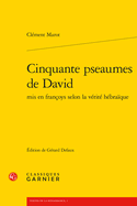 Cinquante Pseaumes de David MIS En Francoys Selon La Verite Hebraique