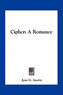 Cipher: A Romance - Austin, Jane G