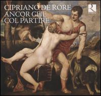 Cipriano De Rore: Ancor Che Col Parire - Bernard Foccroulle (organ); Cappella Mediterranea; Clematis; Doulce Mmoire; Franois Joubert-Caillet (bass viol);...