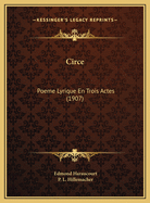 Circe: Poeme Lyrique En Trois Actes (1907)
