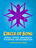 Circle of Song: Songs, Chants, and Dances for Ritual and Celebration