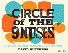 Circle of the 9 Muses: A Storytelling Field Guide for Innovators and Meaning Makers