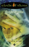 Circle of Three #8: The Five Paths - Bird, Isobel