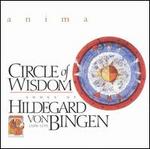 Circle of Wisdom: Songs of Hildegard von Bingen - Anima
