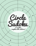 Circle Sudoku: 100 Fun Circle Sudoku Puzzles, Complete with Solutions