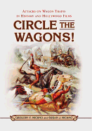 Circle the Wagons!: Attacks on Wagon Trains in History and Hollywood Films