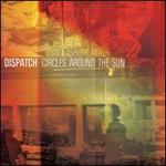 Circles Around the Sun - Dispatch