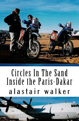 Circles In The Sand: Inside the Paris-Dakar Rally - Walker, Alastair