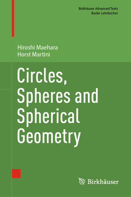 Circles, Spheres and Spherical Geometry - Maehara, Hiroshi, and Martini, Horst