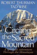 Circling the Sacred Mountain: A Spiritual Adventure Through the Himalayas
