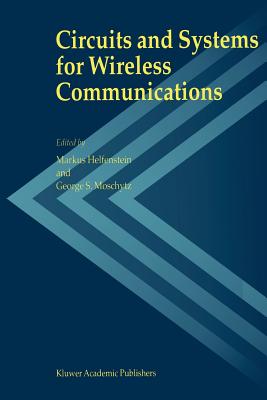 Circuits and Systems for Wireless Communications - Helfenstein, Markus (Editor), and Moschytz, George S. (Editor)