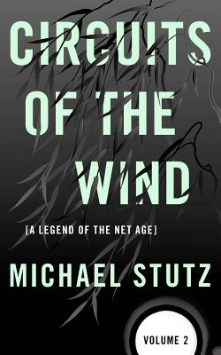 Circuits of the Wind: A Legend of the Net Age - Stutz, Michael
