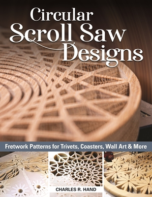 Circular Scroll Saw Designs: Fretwork Patterns for Trivets, Coasters, Wall Art & More - Hand, Charles R