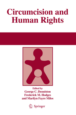 Circumcision and Human Rights - Denniston, George (Editor), and Hodges, Frederick (Editor), and Milos, Marilyn Fayre (Editor)
