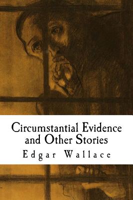 Circumstantial Evidence and Other Stories - Wallace, Edgar