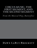 Circus Music, the First Segment, and the Second Segment: From the Musical Play, Butterflies