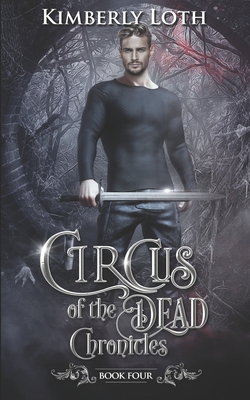 Circus of the Dead Chronicles: Book 4 - Loth, Kimberly